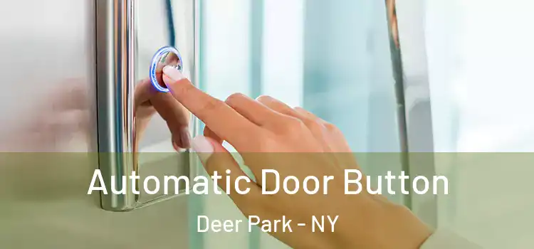 Automatic Door Button Deer Park - NY