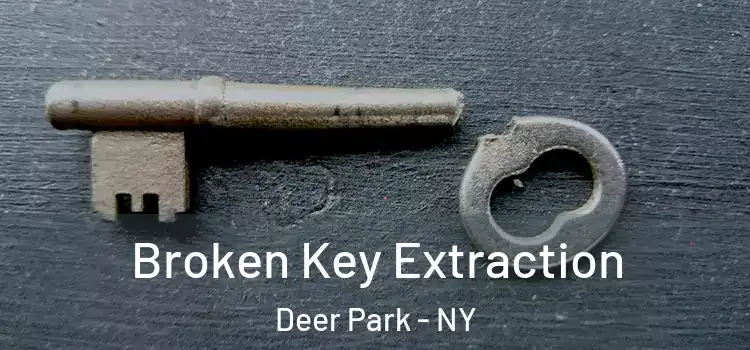 Broken Key Extraction Deer Park - NY