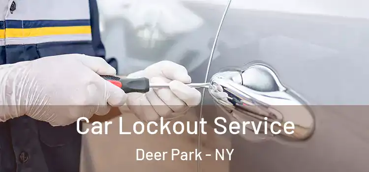 Car Lockout Service Deer Park - NY
