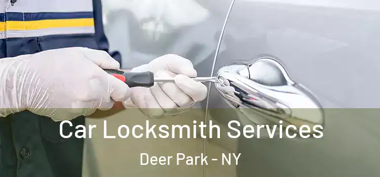 Car Locksmith Services Deer Park - NY
