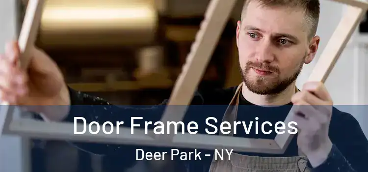 Door Frame Services Deer Park - NY