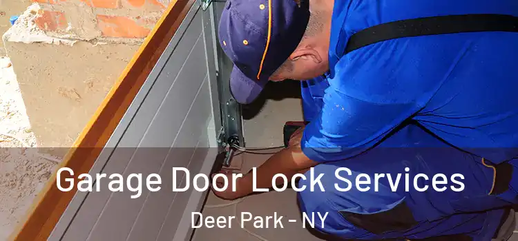 Garage Door Lock Services Deer Park - NY