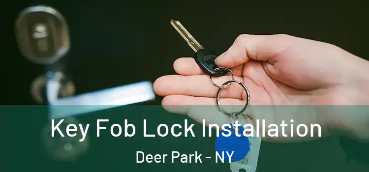 Key Fob Lock Installation Deer Park - NY