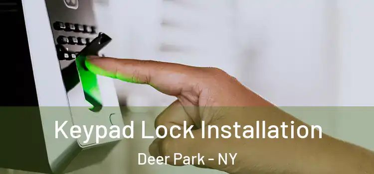 Keypad Lock Installation Deer Park - NY
