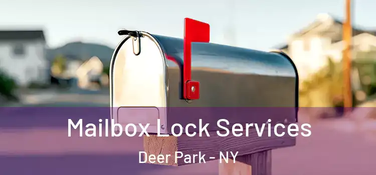Mailbox Lock Services Deer Park - NY