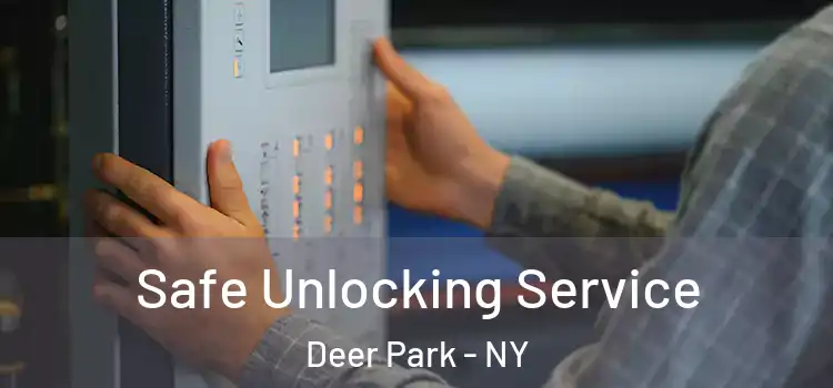 Safe Unlocking Service Deer Park - NY