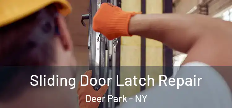 Sliding Door Latch Repair Deer Park - NY