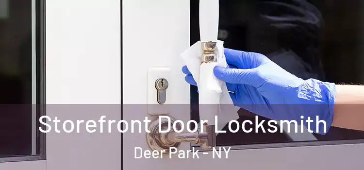 Storefront Door Locksmith Deer Park - NY